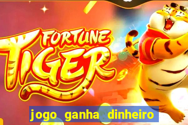 jogo ganha dinheiro de verdade pix